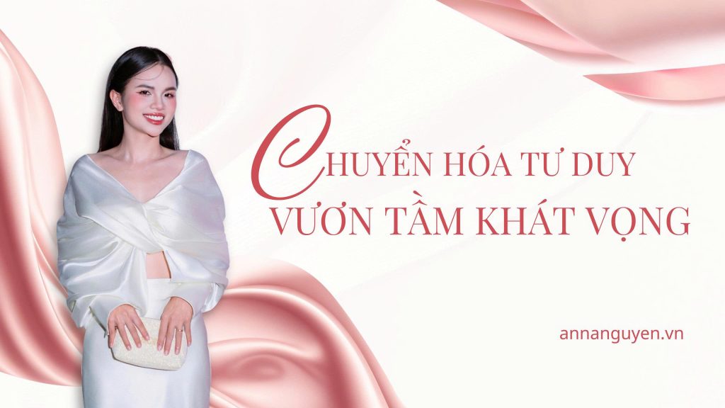 Chuyển Hoá Tư Duy - Vươn Tầm Khát Vọng